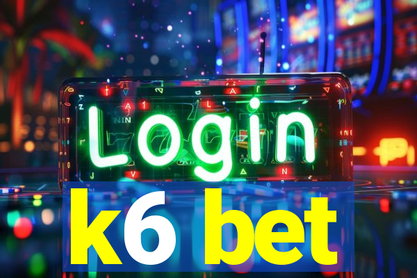 k6 bet